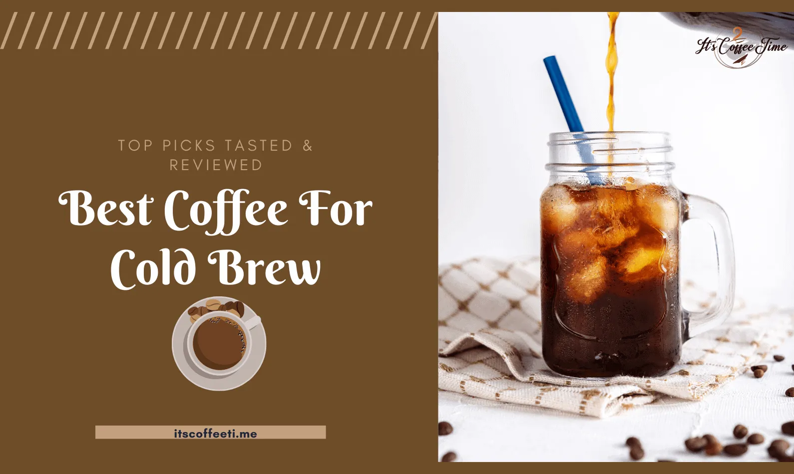 Best Coffee For Cold Brew [CURRENT_YEAR]: Top Picks Tasted & Reviewed