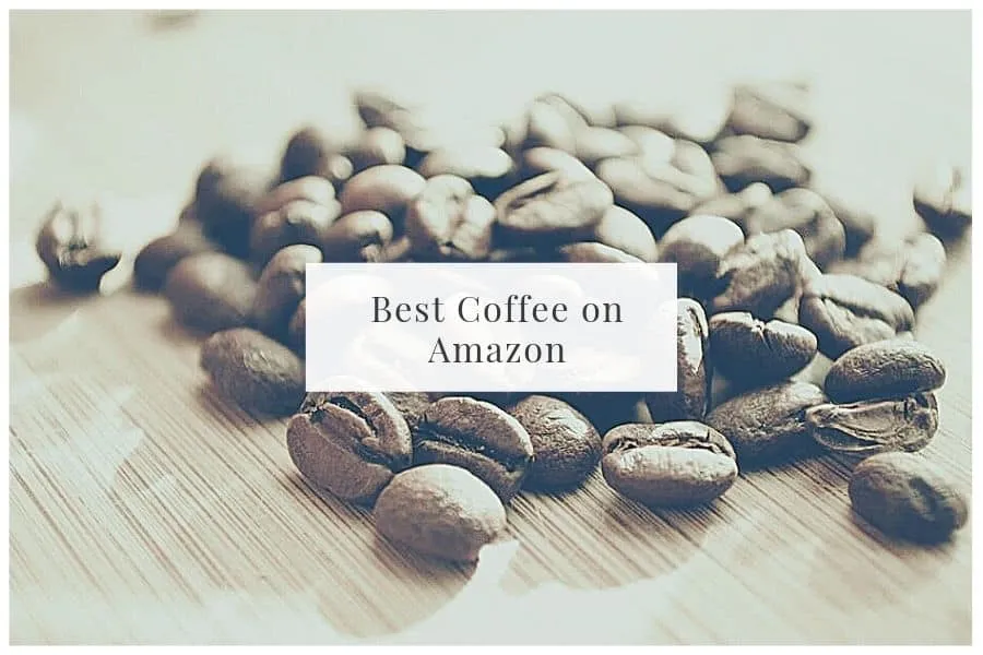 Best Coffee on Amazon [CURRENT_YEAR]: Top Picks Tasted & Reviewed