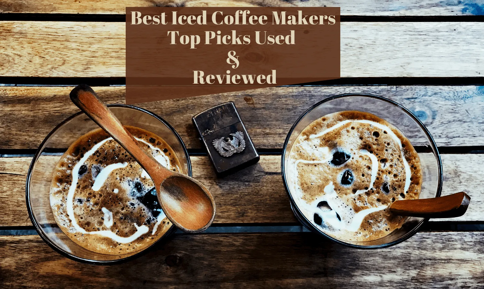 Best Iced Coffee Makers [CURRENT_YEAR]: Top Picks Used & Reviewed
