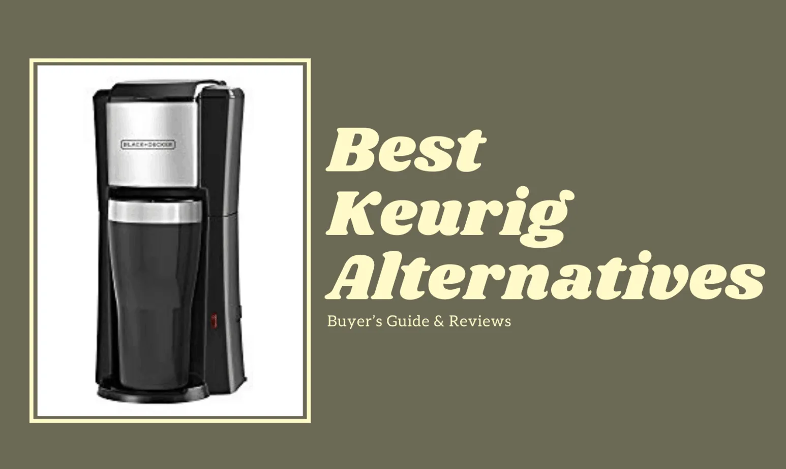 Best Keurig Alternatives [CURRENT_YEAR]: Buyer’s Guide & Reviews
