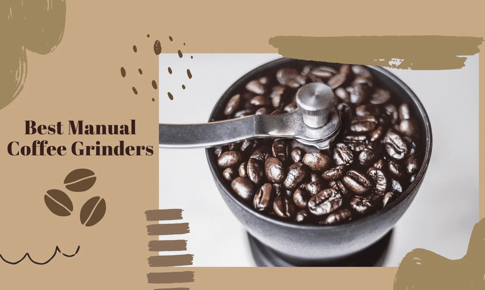 Best Manual Coffee Grinders [CURRENT_YEAR]: Top Picks, Used & Reviewed