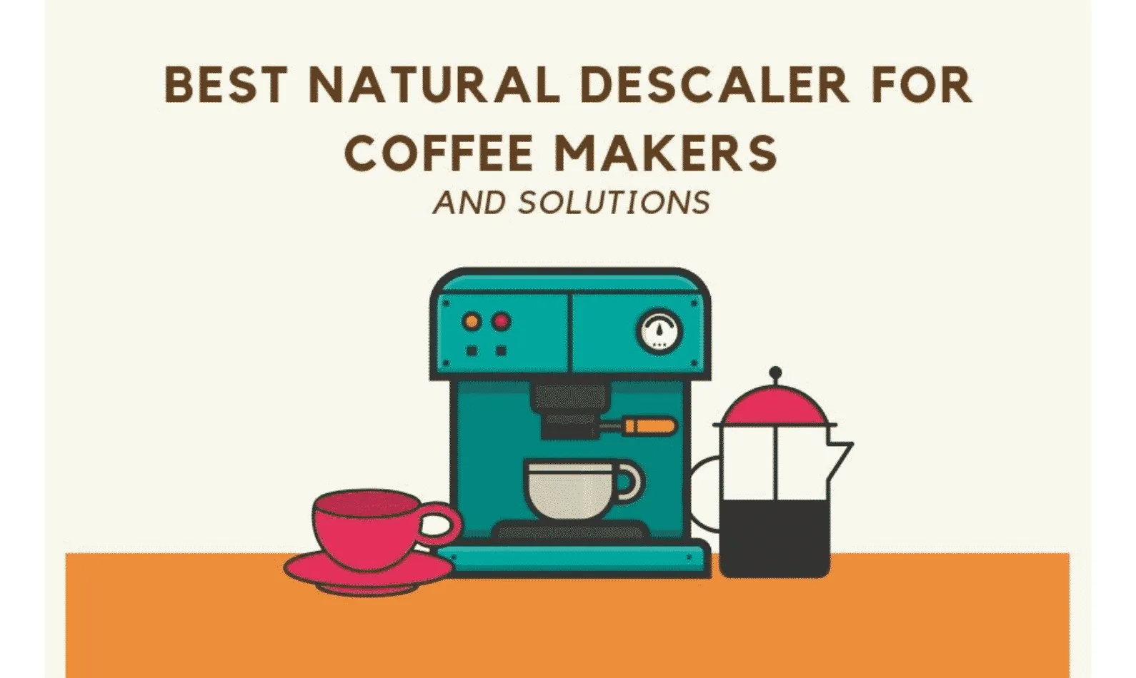Best Natural Descaler for Coffee Makers with Solutions