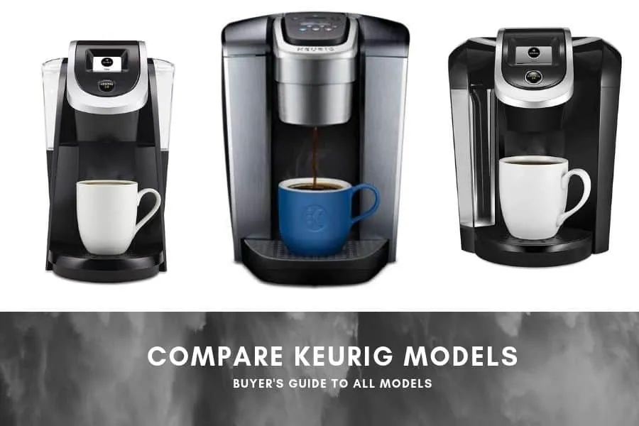 Compare Keurig models: Buyer’s Guide to All Models