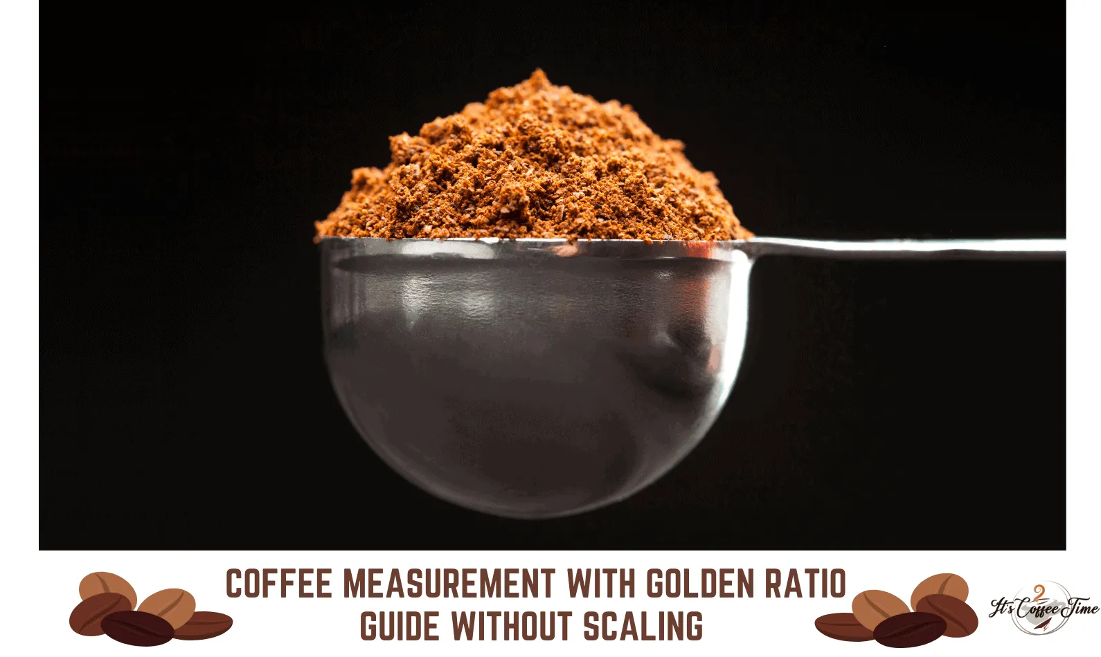 Learn Coffee Measurement With Golden Ratio: (Guide Without Scaling)