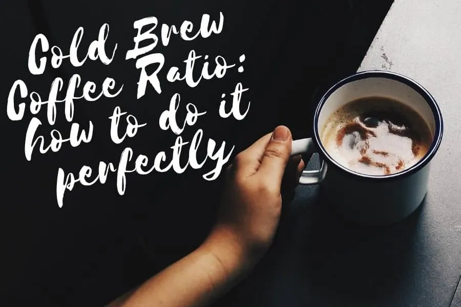 Cold Brew Coffee Ratio: How to Brew it Perfectly?