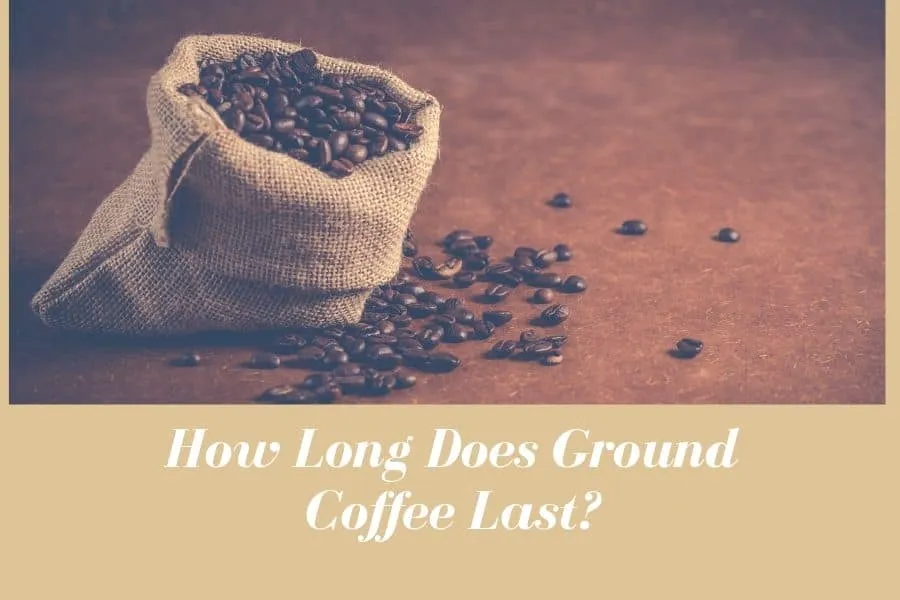 How Long Does Ground Coffee Last? Complete Guide