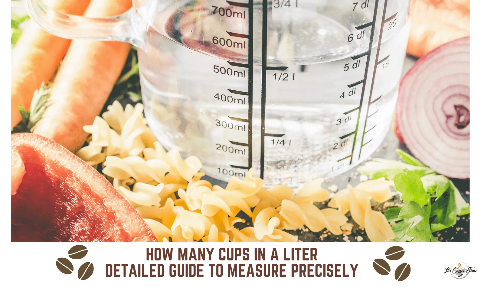 How Many Cups In A Liter? Detailed Guide To Measure Precisely
