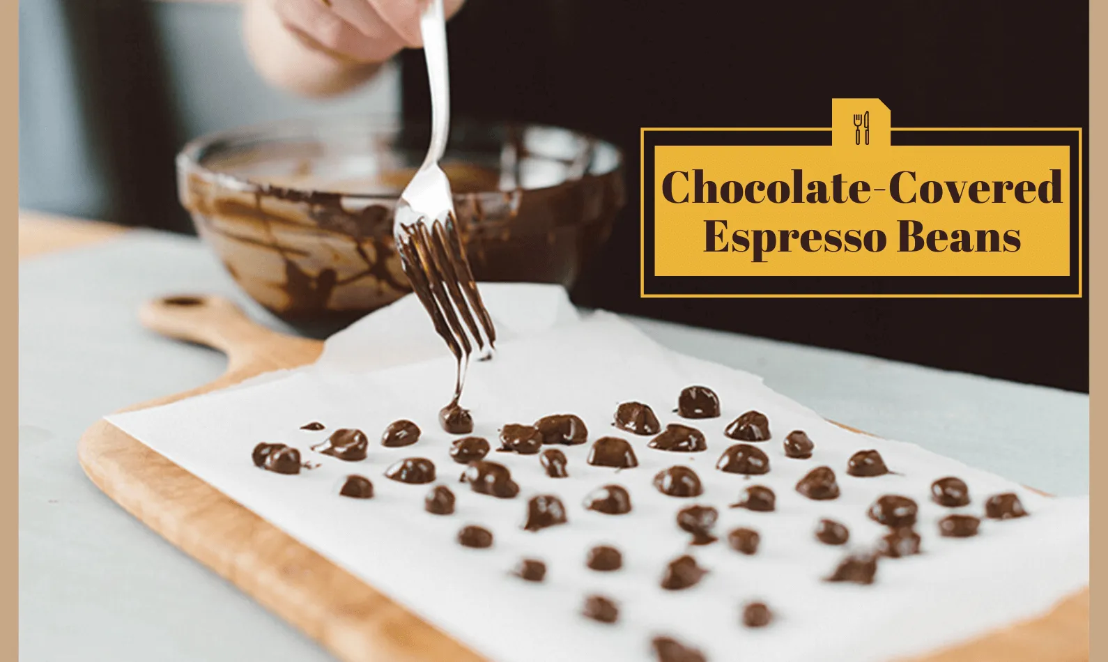 How to Make Chocolate Covered Espresso Beans At Home