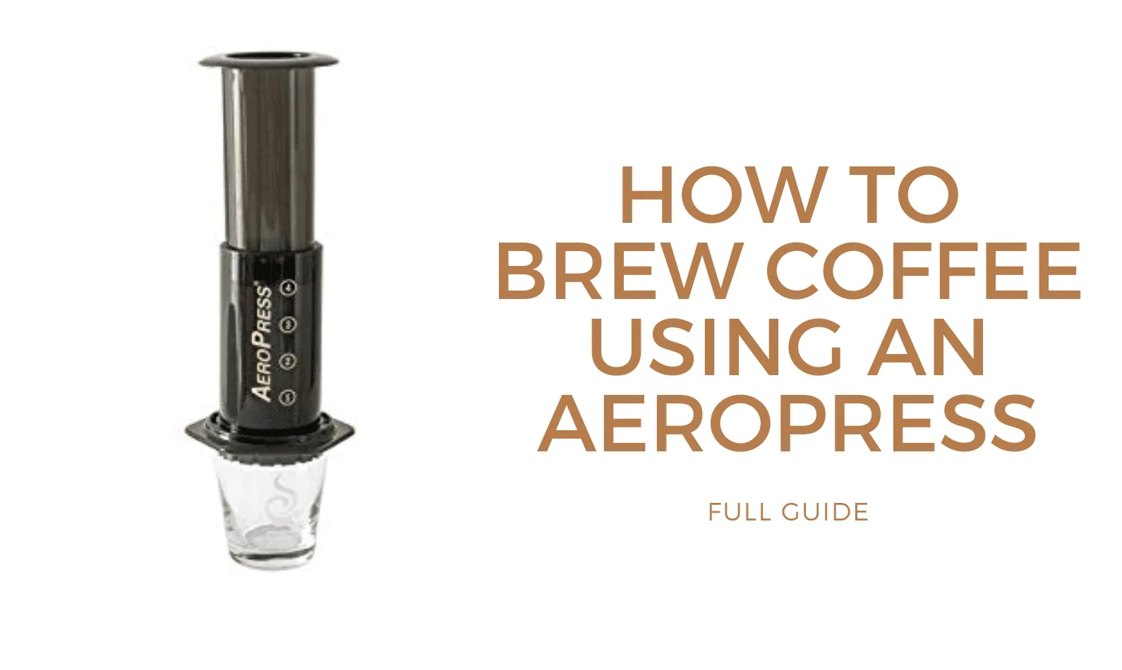 How to Brew Coffee Using an Aeropress? Brewing Guide [CURRENT_YEAR]