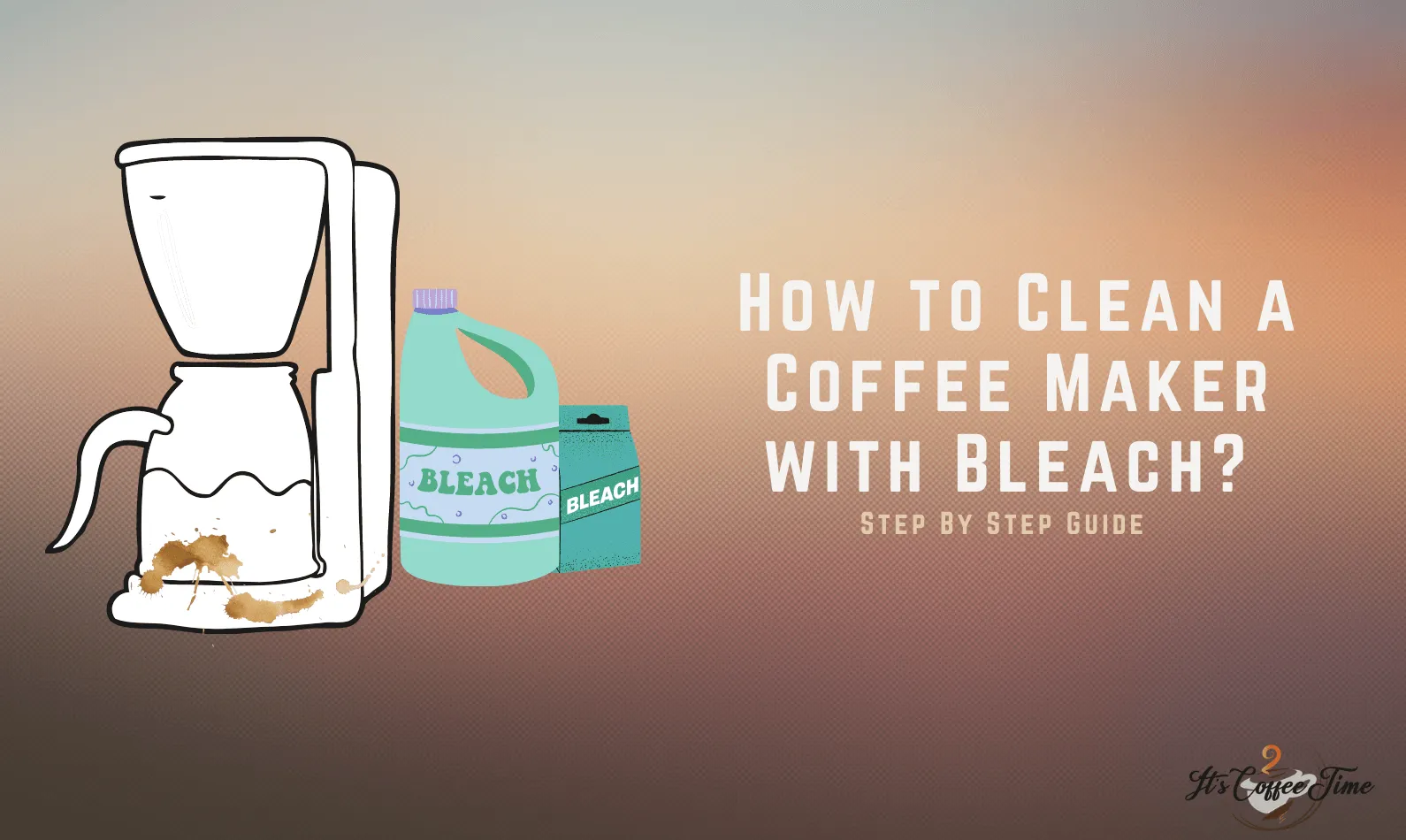 How to Clean a Coffee Maker with Bleach? Step By Step Guide