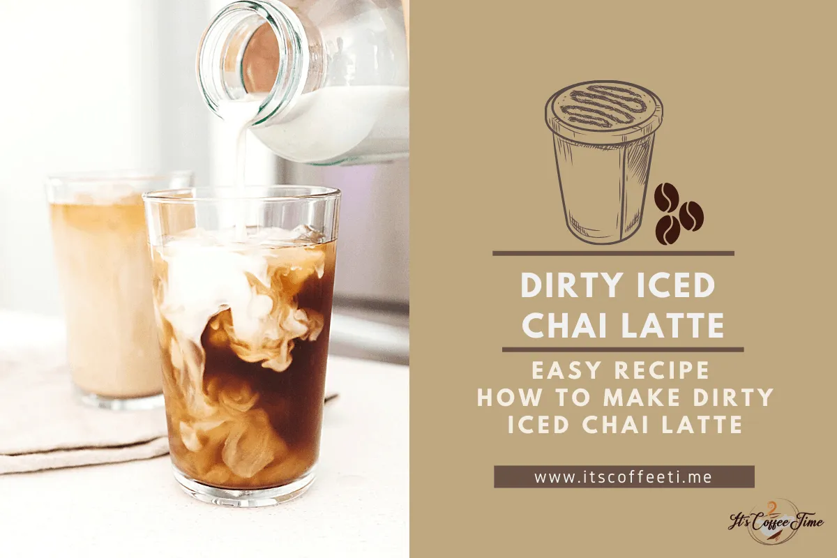 How to Make Dirty Iced Chai Latte At Home? Simple & Easy Recipe