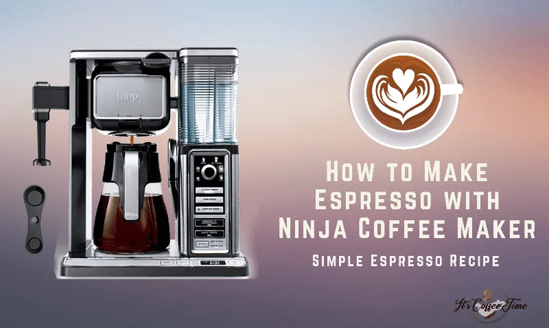 How to Make Espresso with Ninja Coffee Maker?