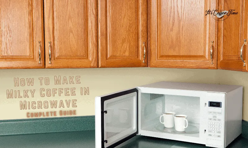 How to Make Milky Coffee in Microwave? Complete Guide