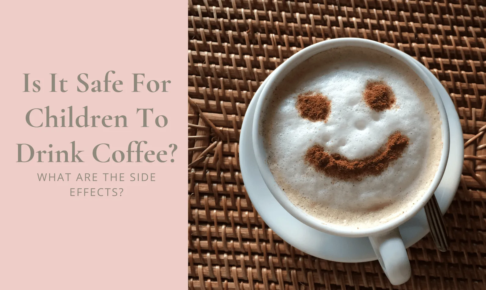Is It Safe For Children To Drink Coffee? What are the Side Effects?
