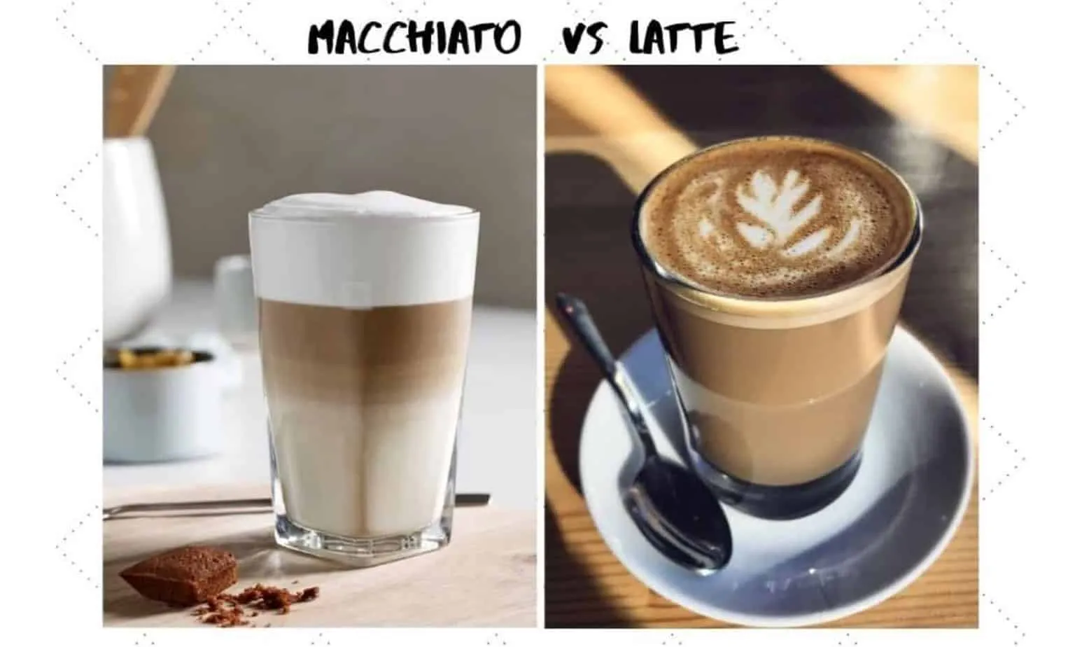 Macchiato Vs Latte: Main Differences you Need to Know?