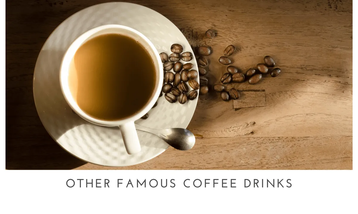 Other Famous Coffee Drinks