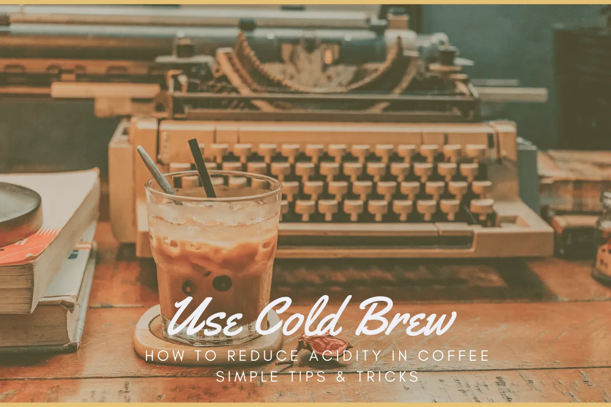 How to Reduce Acidity in Coffee