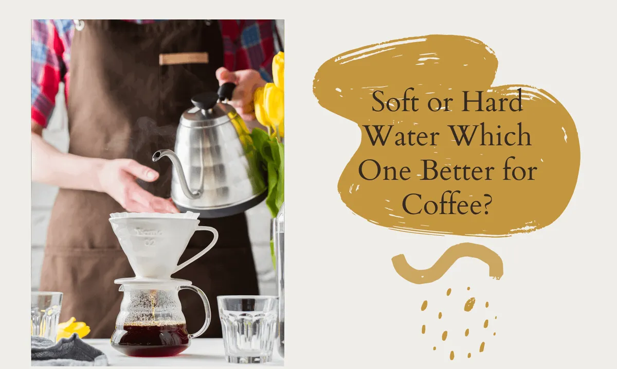 Soft or Hard Water Which One Better for Coffee