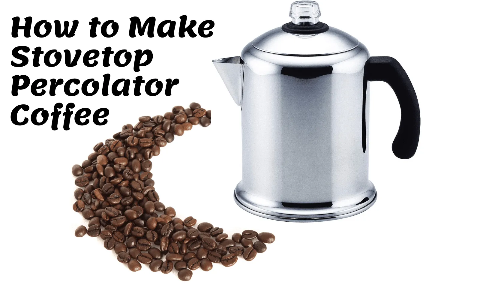 How to Prepare Stovetop Percolator Coffee? Step By Step Guide