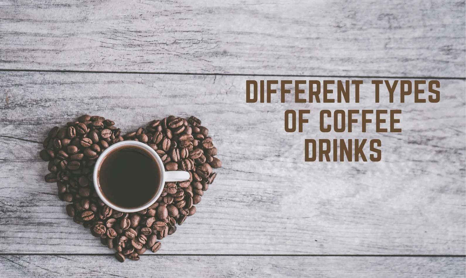 Different Types of Coffee Drinks: All You Need to Know