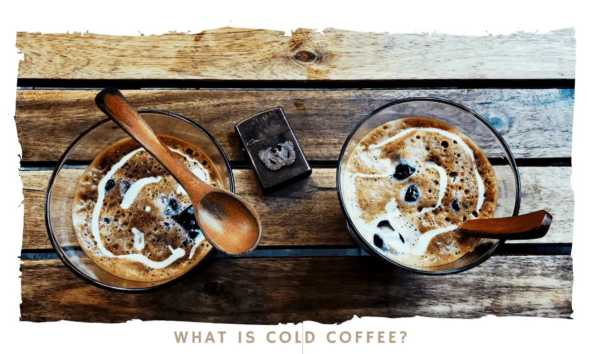 What is Cold Coffee