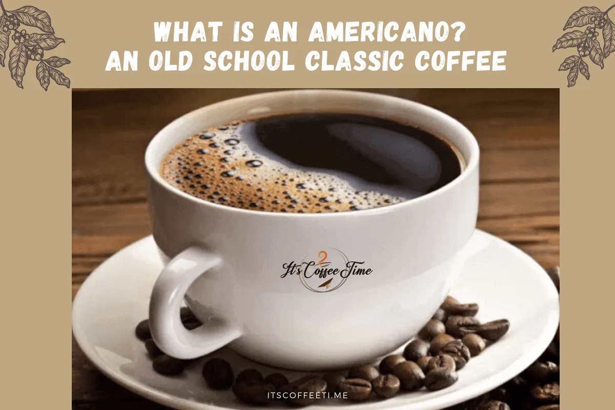 What is an Americano? An Old School Classic Coffee