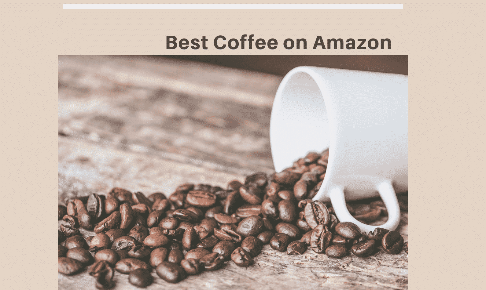 Best Coffee On Amazon 2022: Top Picks Tasted & Reviewed