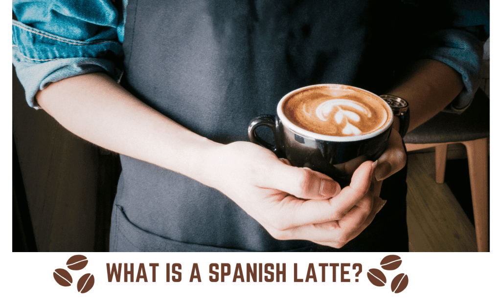 How To Make A Spanish Latte? Spanish Latte Recipes