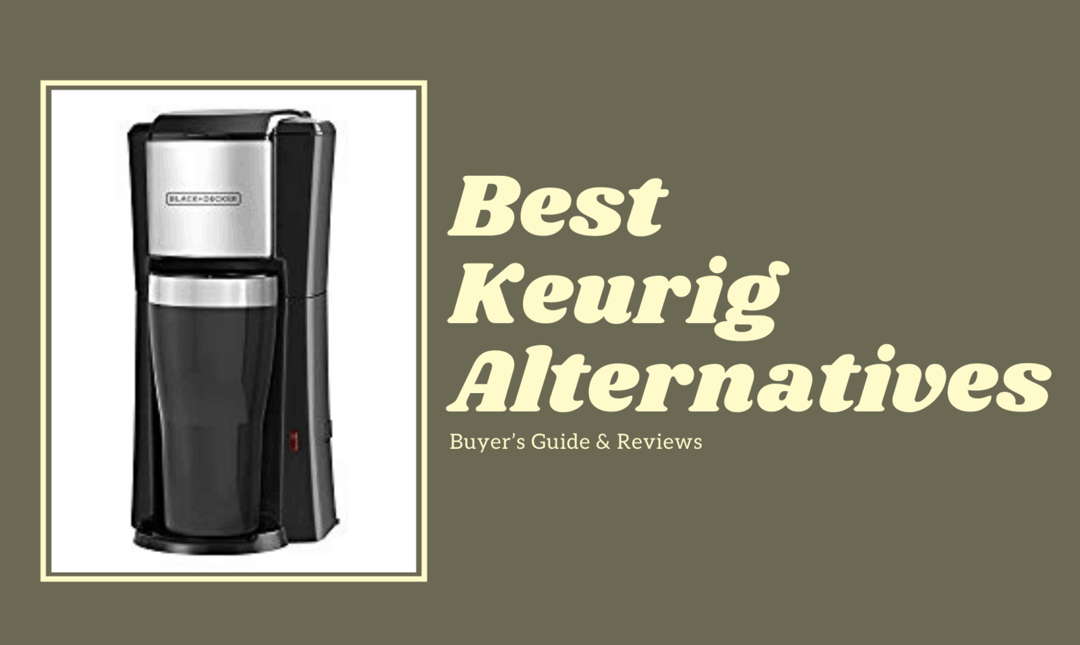 Best Keurig Alternatives 2022: Buyer’s Guide & Reviews